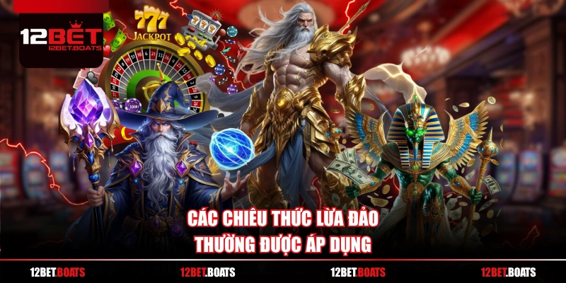 Các chiêu thức lừa đảo thường được áp dụng