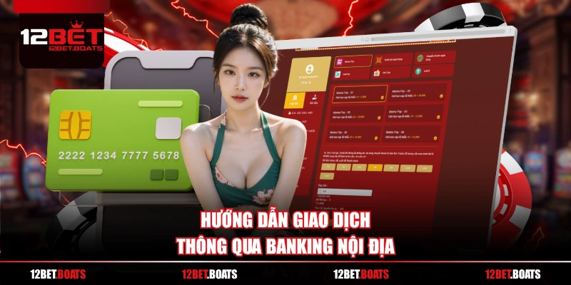 Hướng dẫn giao dịch thông qua banking nội địa