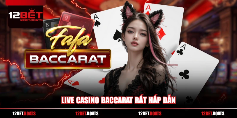 Live casino Baccarat rất hấp dẫn