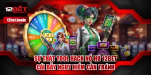 Tool Hack Nổ Hũ 12BET