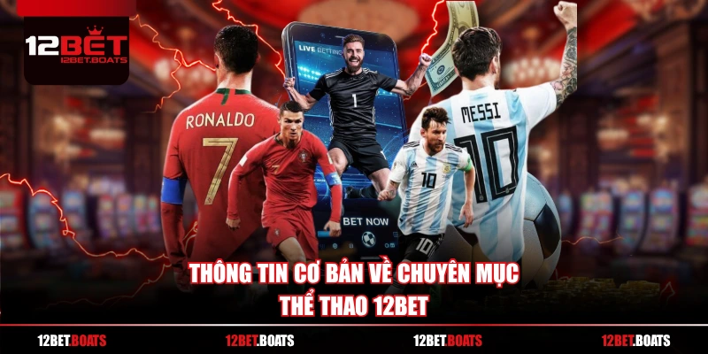 Thông tin cơ bản về chuyên mục Thể Thao 12BET